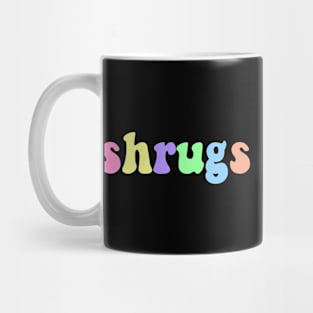 Shrugs Not Hugs Mug